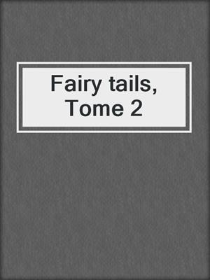 cover image of Fairy tails, Tome 2