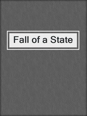 cover image of Fall of a State