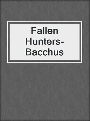 cover image of Fallen Hunters-Bacchus