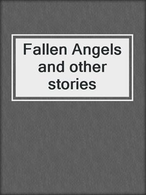 cover image of Fallen Angels and other stories