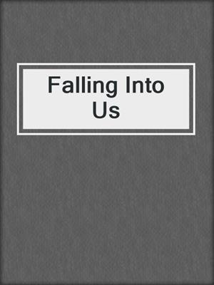 cover image of Falling Into Us