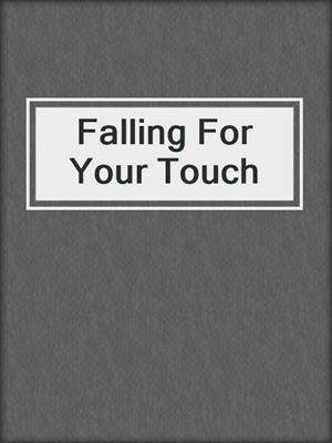 cover image of Falling For Your Touch