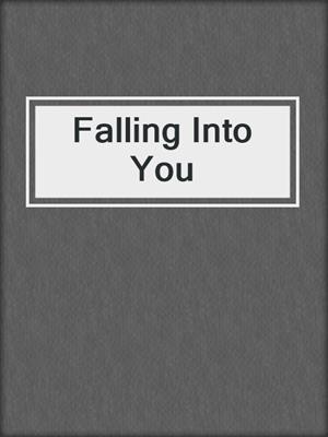 cover image of Falling Into You