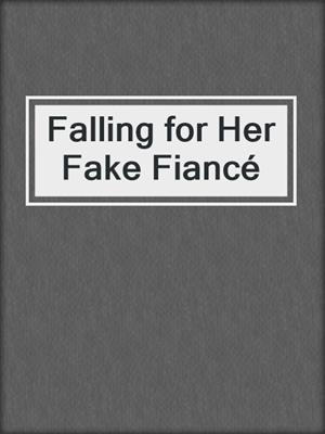 cover image of Falling for Her Fake Fiancé