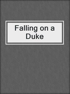 cover image of Falling on a Duke