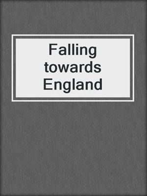 Falling towards England