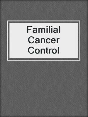 Familial Cancer Control