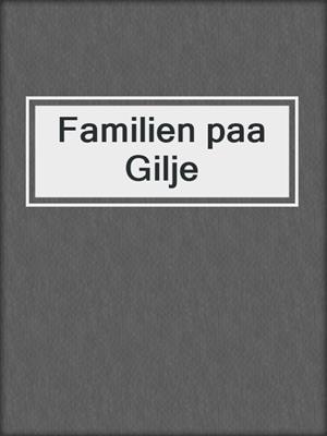 cover image of Familien paa Gilje