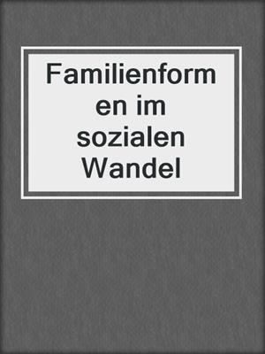 Familienformen im sozialen Wandel