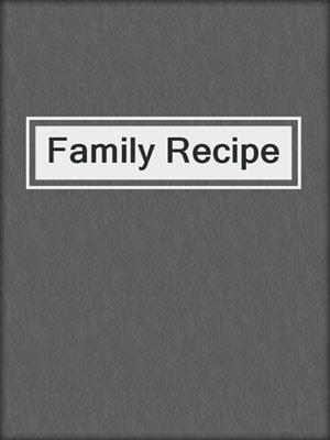 cover image of Family Recipe