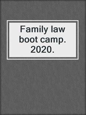 Family law boot camp. 2020.