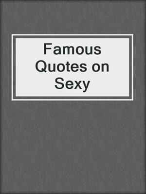 cover image of Famous Quotes on Sexy