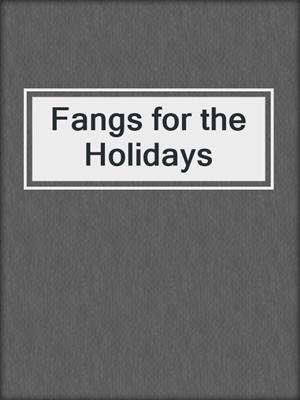 cover image of Fangs for the Holidays