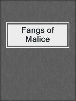 Fangs of Malice