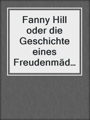 cover image of Fanny Hill oder die Geschichte eines Freudenmädchens