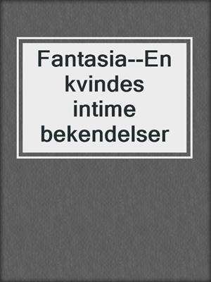 Fantasia--En kvindes intime bekendelser