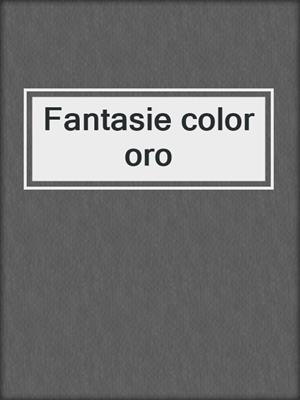 cover image of Fantasie color oro