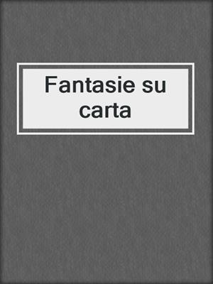 cover image of Fantasie su carta