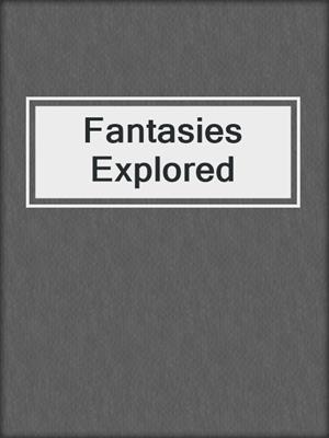 cover image of Fantasies Explored