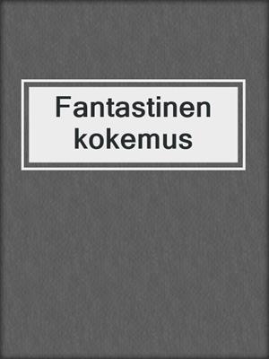 cover image of Fantastinen kokemus