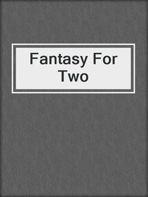 Fantasy For Two