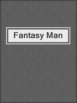 cover image of Fantasy Man