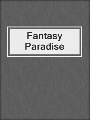 cover image of Fantasy Paradise