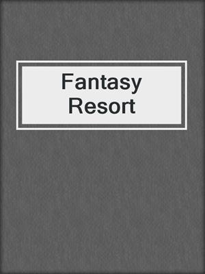cover image of Fantasy Resort