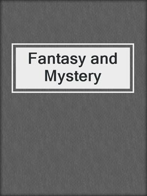 cover image of Fantasy and Mystery