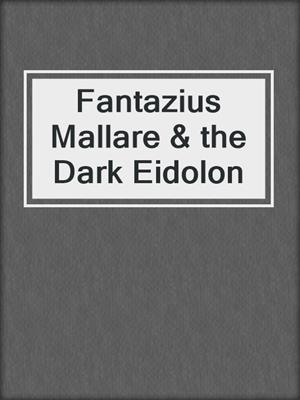 cover image of Fantazius Mallare & the Dark Eidolon