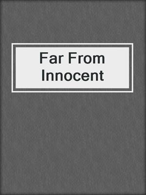 cover image of Far From Innocent