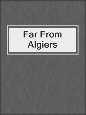 Far From Algiers