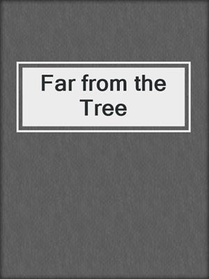 Far from the Tree
