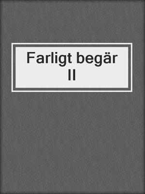 cover image of Farligt begär II