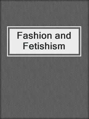 cover image of Fashion and Fetishism