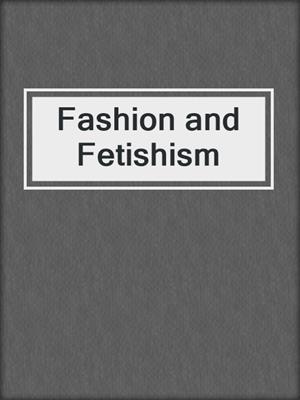Fashion and Fetishism