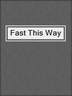 Fast This Way