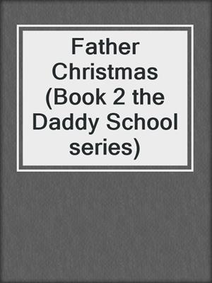 cover image of Father Christmas (Book 2 the Daddy School series)