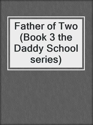cover image of Father of Two (Book 3 the Daddy School series)