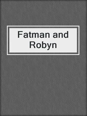cover image of Fatman and Robyn