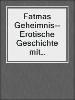cover image of Fatmas Geheimnis--Erotische Geschichte mit Yogalehrer--spicy moments, Band 4 (Ungekürzte Lesung)