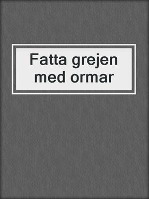 Fatta grejen med ormar