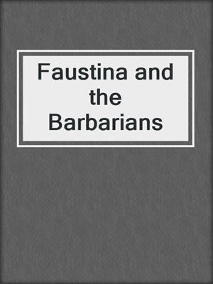 cover image of Faustina and the Barbarians