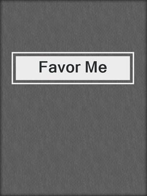 cover image of Favor Me