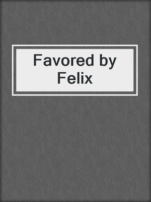 cover image of Favored by Felix