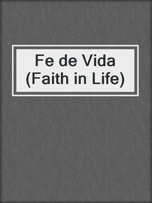 cover image of Fe de Vida (Faith in Life)