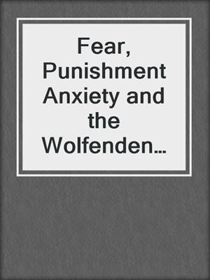 cover image of Fear, Punishment Anxiety and the Wolfenden Report