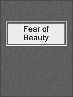 cover image of Fear of Beauty