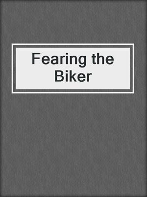cover image of Fearing the Biker