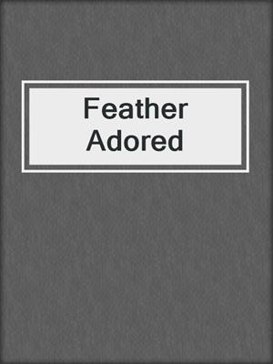 cover image of Feather Adored